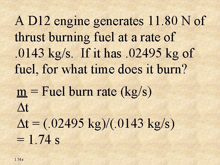 A D 12 engine generates 11. 80 N of thrust burning fuel at a