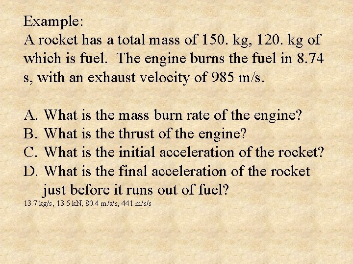 Example: A rocket has a total mass of 150. kg, 120. kg of which