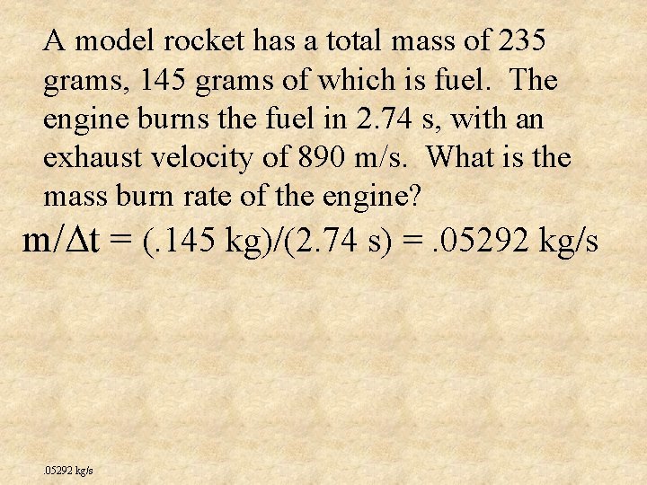 A model rocket has a total mass of 235 grams, 145 grams of which