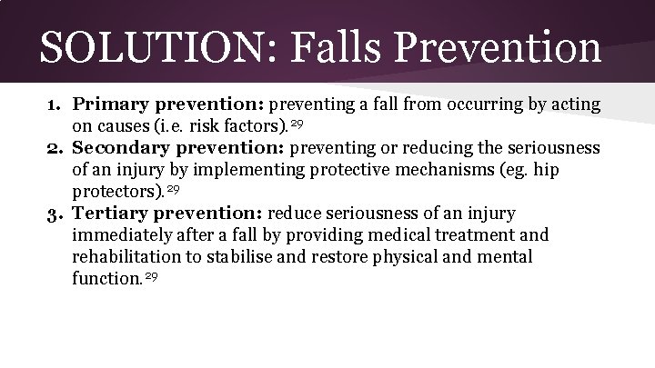 SOLUTION: Falls Prevention 1. Primary prevention: preventing a fall from occurring by acting on