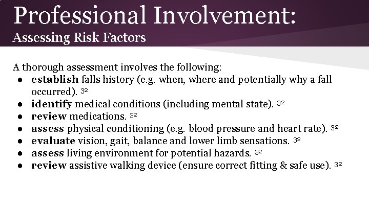 Professional Involvement: Assessing Risk Factors A thorough assessment involves the following: ● establish falls