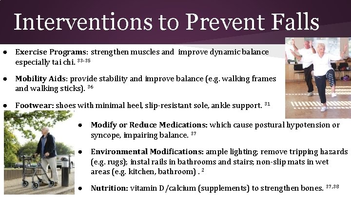 Interventions to Prevent Falls ● Exercise Programs: strengthen muscles and improve dynamic balance especially