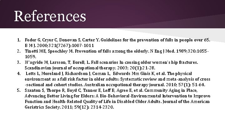 References 1. Feder G, Cryer C, Donovan S, Carter Y. Guidelines for the prevention