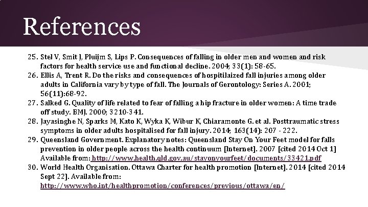 References 25. Stel V, Smit J, Pluijm S, Lips P. Consequences of falling in