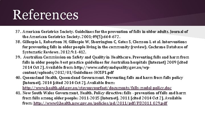 References 37. American Geriatrics Society. Guidelines for the prevention of falls in older adults.
