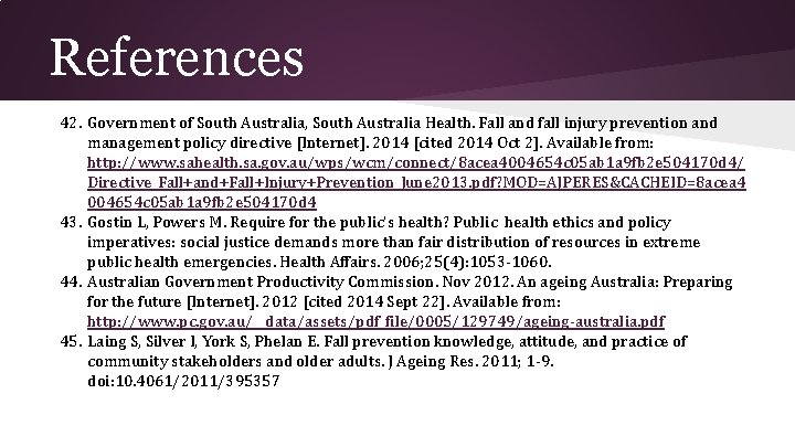 References 42. Government of South Australia, South Australia Health. Fall and fall injury prevention