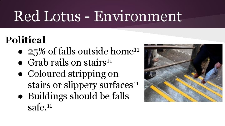 Red Lotus - Environment Political ● 25% of falls outside home 11 ● Grab