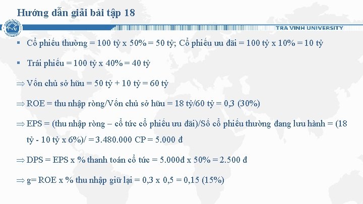 Hướng dẫn giải bài tập 18 § Cổ phiếu thường = 100 tỷ x Hướng dẫn giải bài tập 18 § Cổ phiếu thường = 100 tỷ x