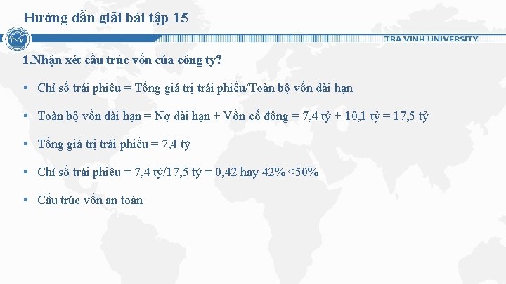 Hướng dẫn giải bài tập 15 1. Nhận xét cấu trúc vốn của công Hướng dẫn giải bài tập 15 1. Nhận xét cấu trúc vốn của công