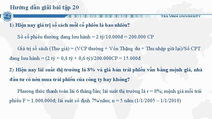Hướng dẫn giải bài tập 20 1) Hiện nay giá trị sổ sách mỗi Hướng dẫn giải bài tập 20 1) Hiện nay giá trị sổ sách mỗi