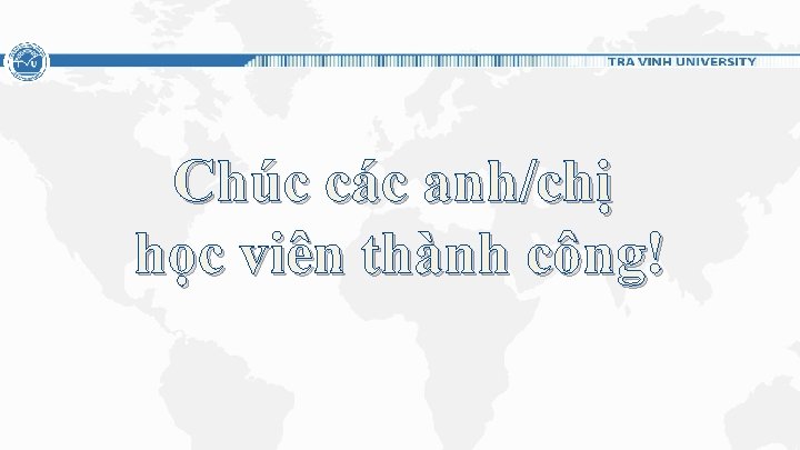 Chúc các anh/chị học viên thành công! Chúc các anh/chị học viên thành công!