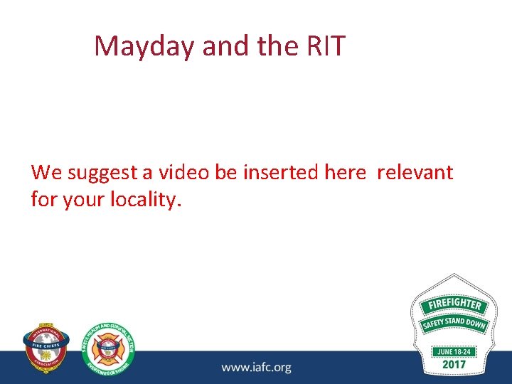 Mayday and the RIT We suggest a video be inserted here relevant for your Mayday and the RIT We suggest a video be inserted here relevant for your