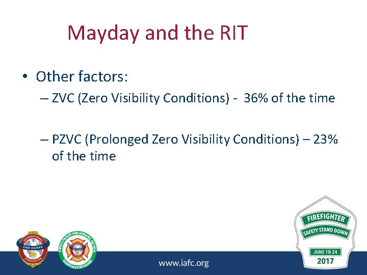 Mayday and the RIT • Other factors: – ZVC (Zero Visibility Conditions) - 36% Mayday and the RIT • Other factors: – ZVC (Zero Visibility Conditions) - 36%
