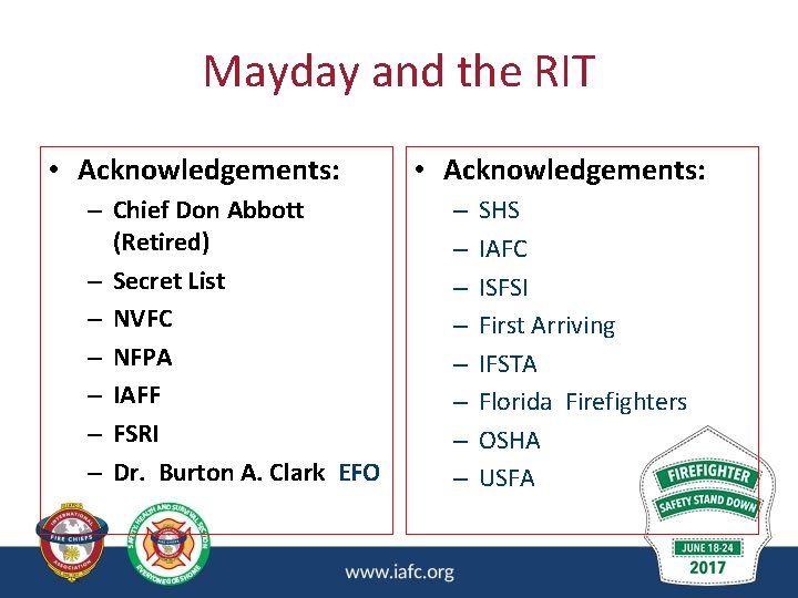 Mayday and the RIT • Acknowledgements: – Chief Don Abbott (Retired) – Secret List Mayday and the RIT • Acknowledgements: – Chief Don Abbott (Retired) – Secret List