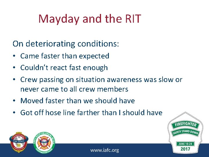 Mayday and the RIT On deteriorating conditions: • Came faster than expected • Couldn’t Mayday and the RIT On deteriorating conditions: • Came faster than expected • Couldn’t