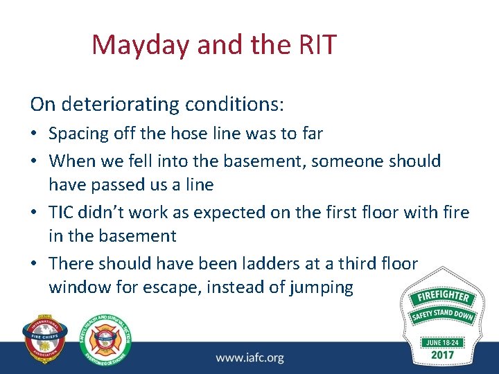 Mayday and the RIT On deteriorating conditions: • Spacing off the hose line was Mayday and the RIT On deteriorating conditions: • Spacing off the hose line was