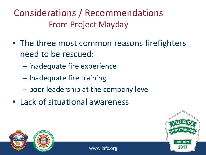 Considerations / Recommendations From Project Mayday • The three most common reasons firefighters need Considerations / Recommendations From Project Mayday • The three most common reasons firefighters need