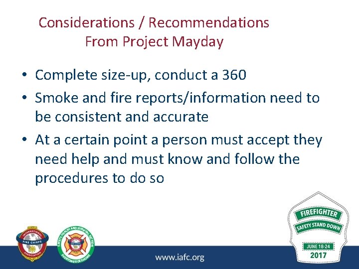 Considerations / Recommendations From Project Mayday • Complete size-up, conduct a 360 • Smoke Considerations / Recommendations From Project Mayday • Complete size-up, conduct a 360 • Smoke