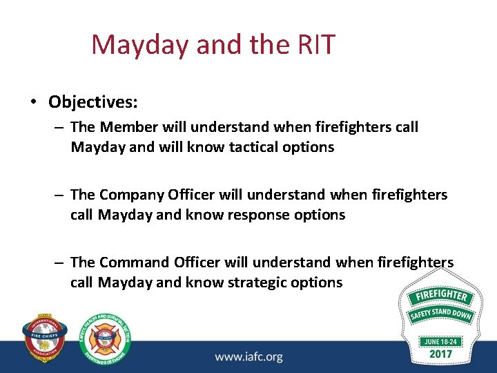 Mayday and the RIT • Objectives: – The Member will understand when firefighters call Mayday and the RIT • Objectives: – The Member will understand when firefighters call