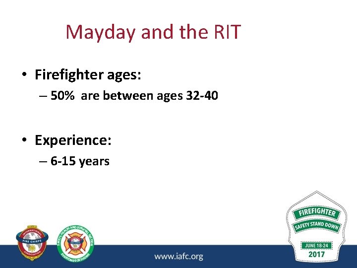 Mayday and the RIT • Firefighter ages: – 50% are between ages 32 -40 Mayday and the RIT • Firefighter ages: – 50% are between ages 32 -40
