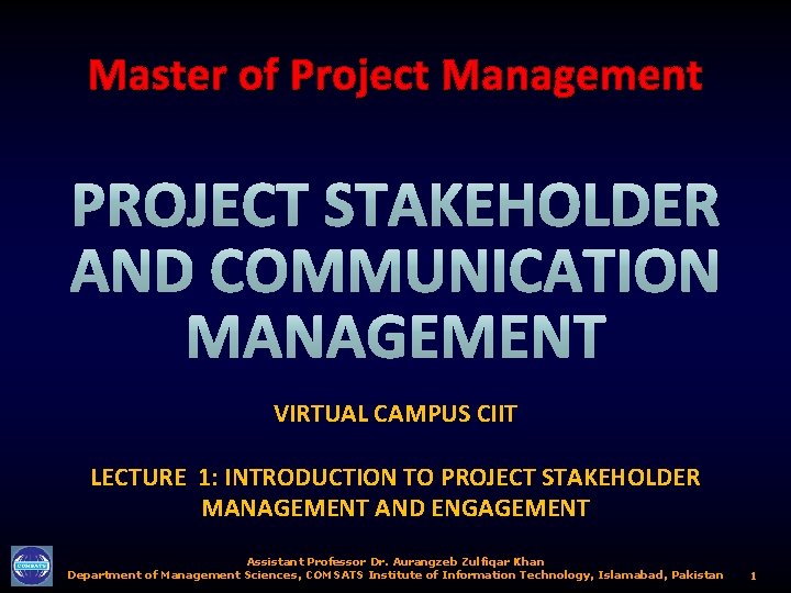 Master of Project Management VIRTUAL CAMPUS CIIT LECTURE 1: INTRODUCTION TO PROJECT STAKEHOLDER MANAGEMENT