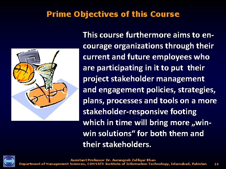 Prime Objectives of this Course This course furthermore aims to encourage organizations through their