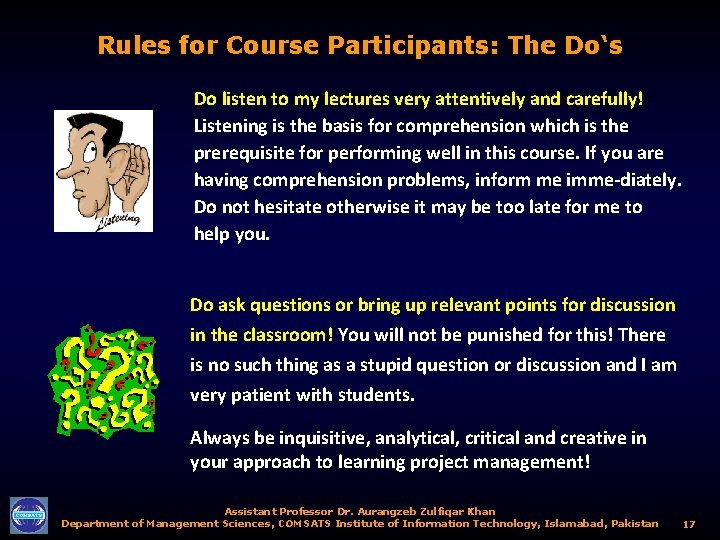 Rules for Course Participants: The Do‘s Do listen to my lectures very attentively and