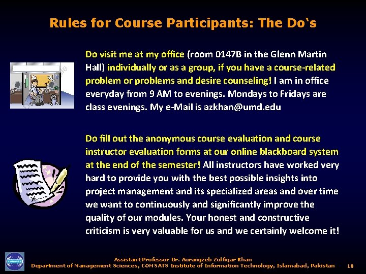 Rules for Course Participants: The Do‘s Do visit me at my office (room 0147