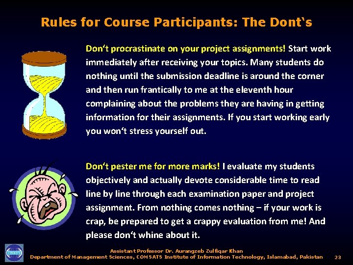 Rules for Course Participants: The Dont‘s Don‘t procrastinate on your project assignments! Start work