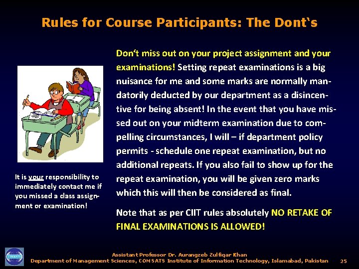Rules for Course Participants: The Dont‘s It is your responsibility to immediately contact me