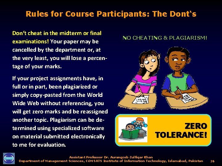 Rules for Course Participants: The Dont‘s Don‘t cheat in the midterm or final examinations!