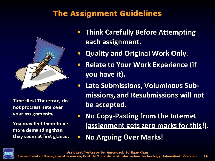 The Assignment Guidelines Time flies! Therefore, do not procrastinate over your assignments. You may