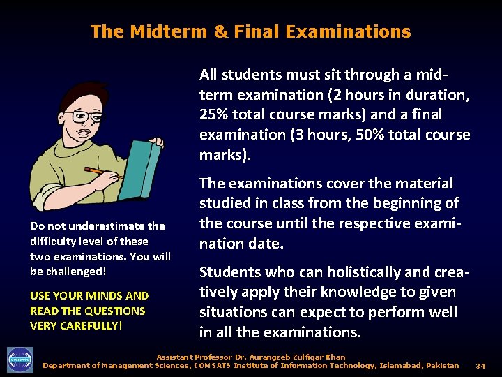 The Midterm & Final Examinations All students must sit through a midterm examination (2