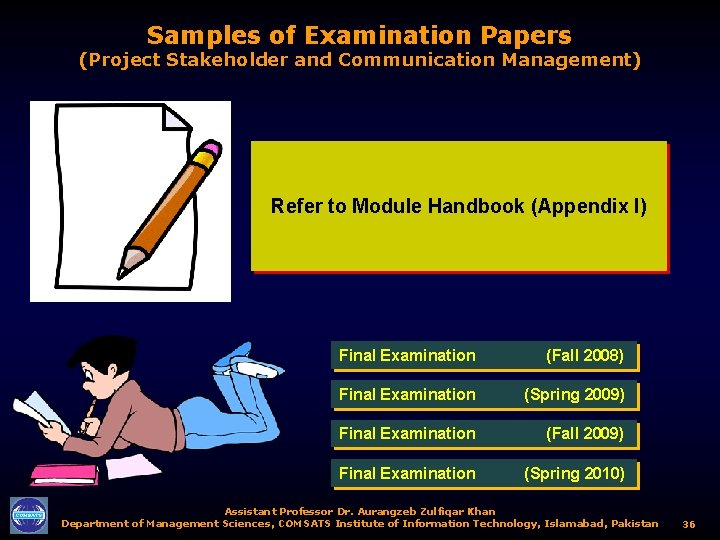 Samples of Examination Papers (Project Stakeholder and Communication Management) Refer to Module Handbook (Appendix