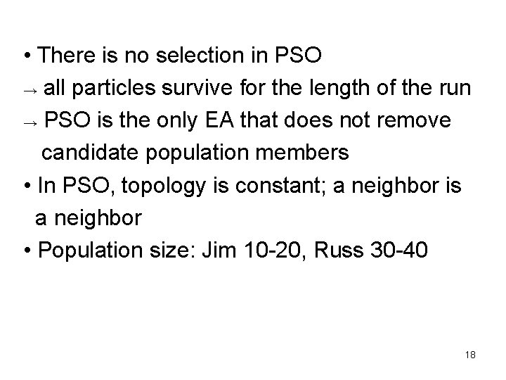  • There is no selection in PSO → all particles survive for the