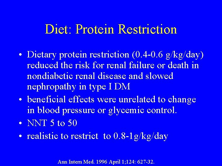 Diet: Protein Restriction • Dietary protein restriction (0. 4 -0. 6 g/kg/day) reduced the