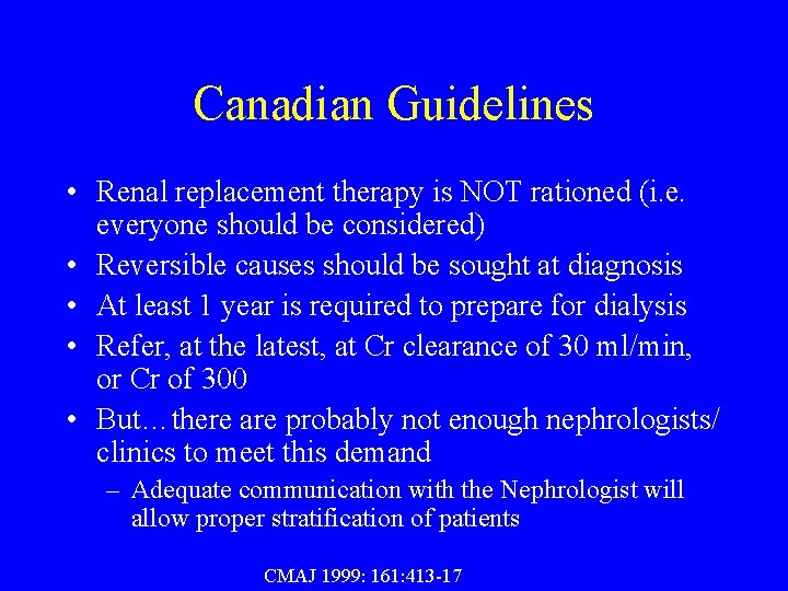 Canadian Guidelines • Renal replacement therapy is NOT rationed (i. e. everyone should be