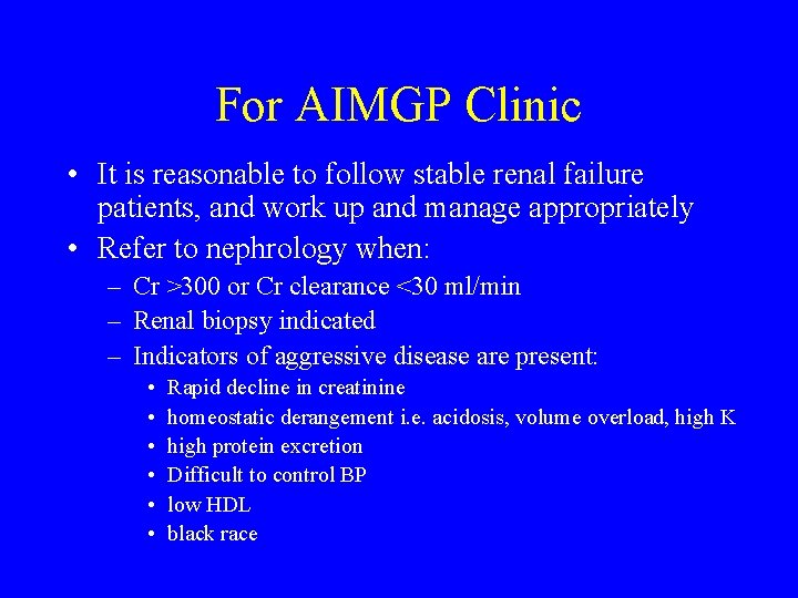 For AIMGP Clinic • It is reasonable to follow stable renal failure patients, and