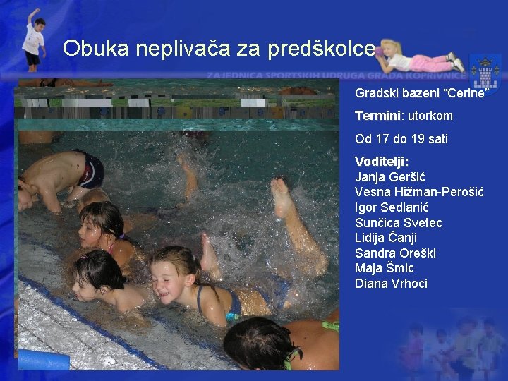 Obuka neplivača za predškolce Gradski bazeni “Cerine” Termini: Termini utorkom Od 17 do 19