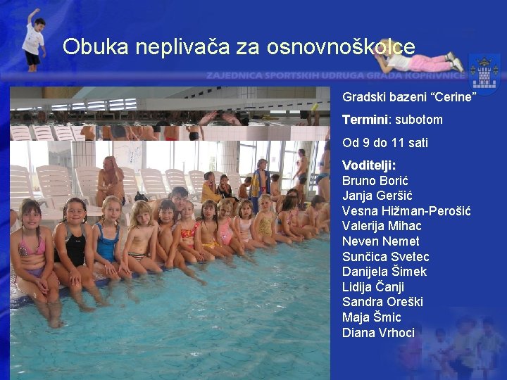 Obuka neplivača za osnovnoškolce Gradski bazeni “Cerine” Termini: Termini subotom Od 9 do 11