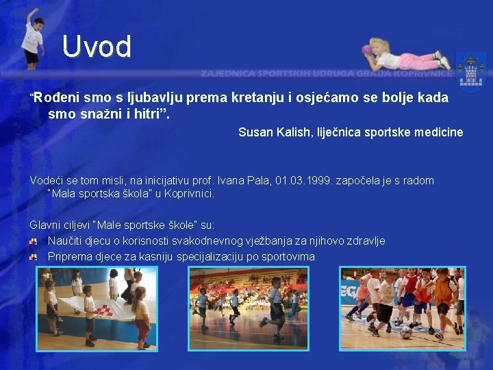 Uvod “Rođeni smo s ljubavlju prema kretanju i osjećamo se bolje kada smo snažni