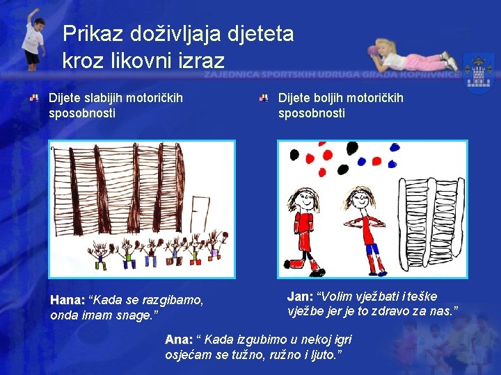 Prikaz doživljaja djeteta kroz likovni izraz Dijete slabijih motoričkih sposobnosti Hana: “Kada se razgibamo,