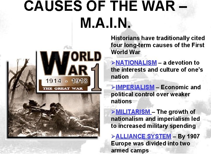 CAUSES OF THE WAR – M. A. I. N. Historians have traditionally cited four