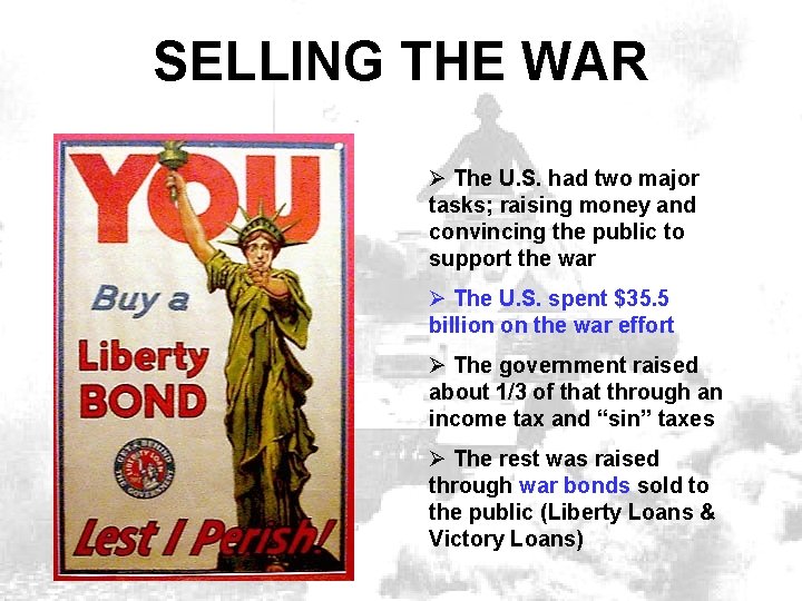 SELLING THE WAR Ø The U. S. had two major tasks; raising money and