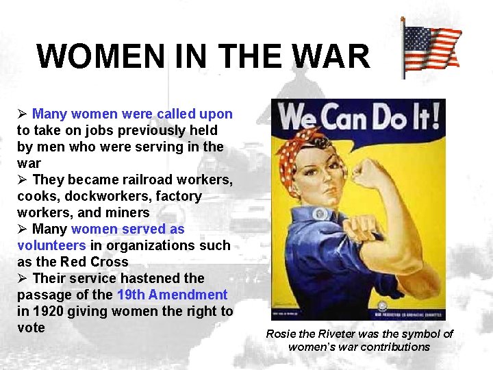 WOMEN IN THE WAR Ø Many women were called upon to take on jobs