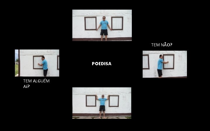 TEM NÃO? POEDISA TEM ALGUÉM Aí? 