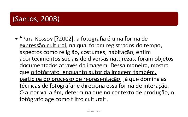 (Santos, 2008) • “Para Kossoy [? 2002], a fotografia é uma forma de expressão