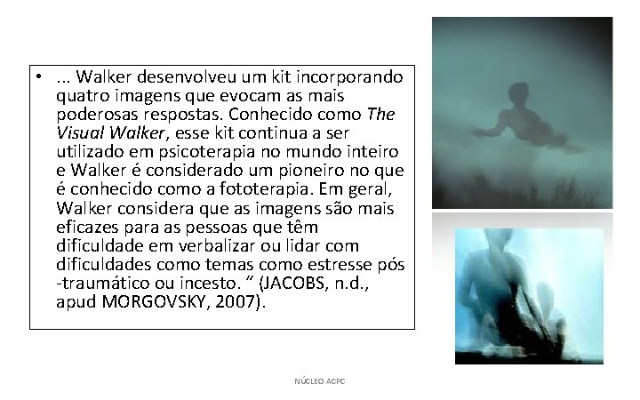  • . . . Walker desenvolveu um kit incorporando quatro imagens que evocam