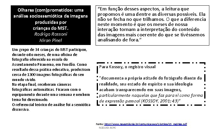 Olhares (com)prometidos: uma análise sociossemiótica de imagens produzidas por crianças do MST. Rodrigo Rossoni