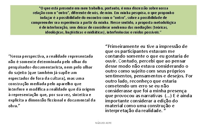 “O que está presente em meu trabalho, portanto, é uma discussão sobre nossa relação